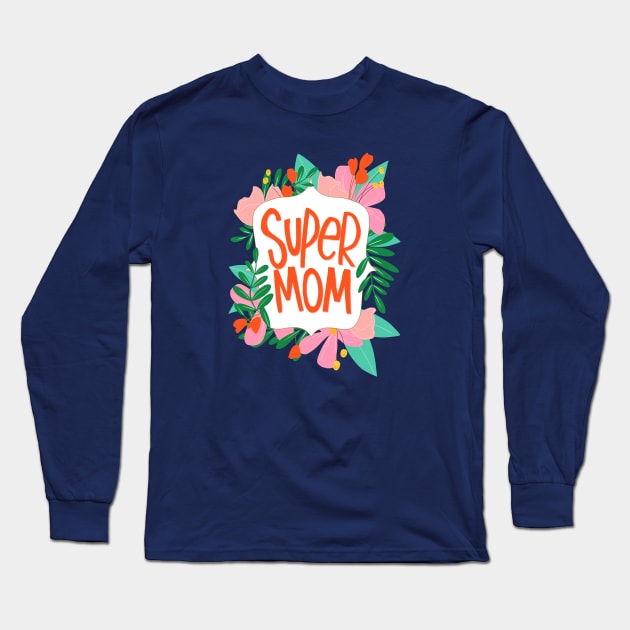 Super Mom Long Sleeve T-Shirt by Peggy Dean